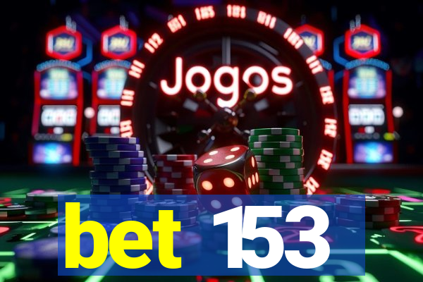 bet 153